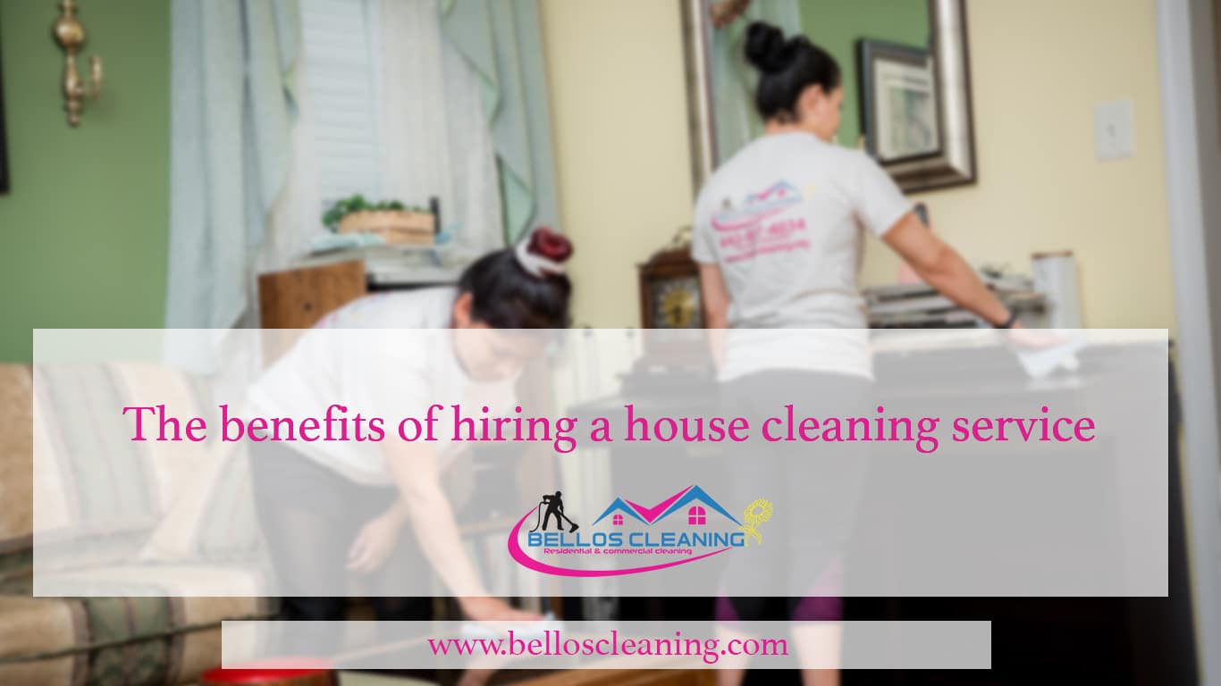 The benefits of hiring a house cleaning service