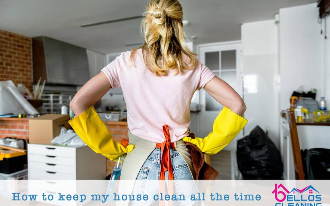 How to keep my house clean all the time