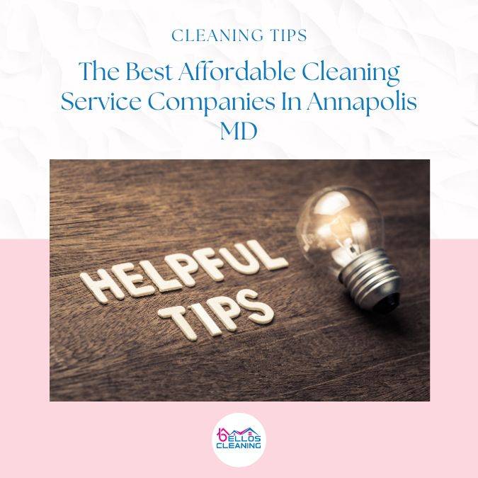 The Best Affordable Cleaning Service Companies in Annapolis MD